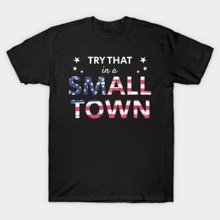 Try that in a small town .DNS T-Shirt